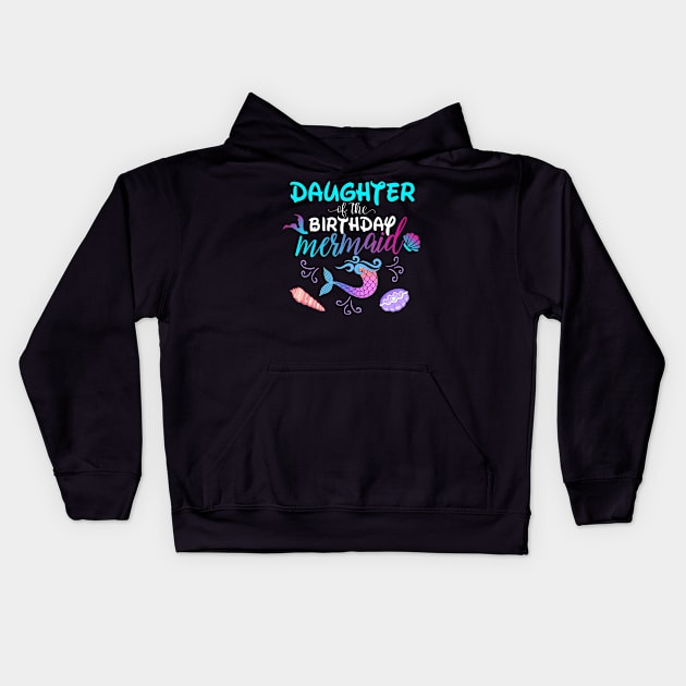 Daughter Of The Birthday Mermaid Matching Family Kids Hoodie by Foatui